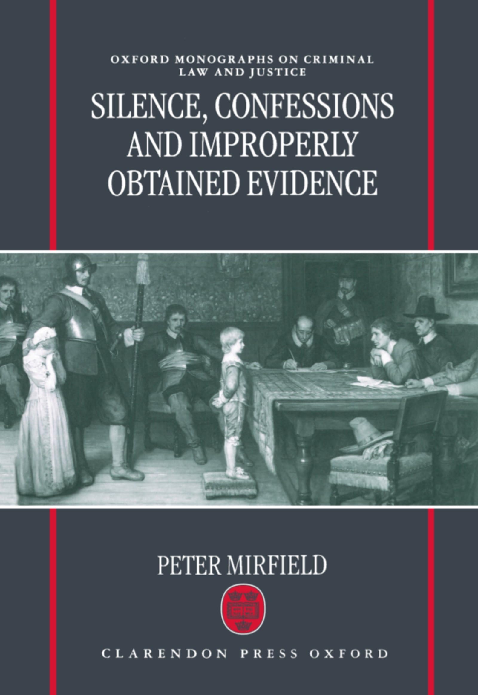 Buy Silence, Confessions and Improperly Obtained Evidence (Oxford Monographs on Criminal Law & Justice) — BookShops.in