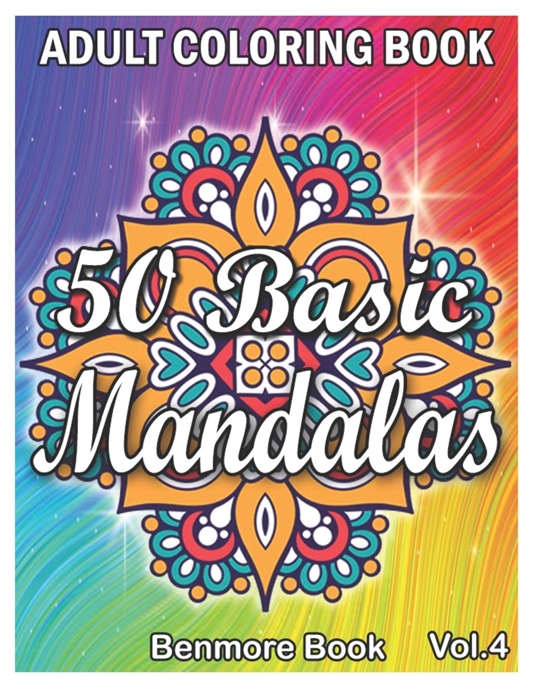 50 Basic Mandalas: An Adult Coloring Book with Fun, Simple, Easy, and Relaxing for Boys, Girls, and Beginners Coloring Pages (Volume 4)