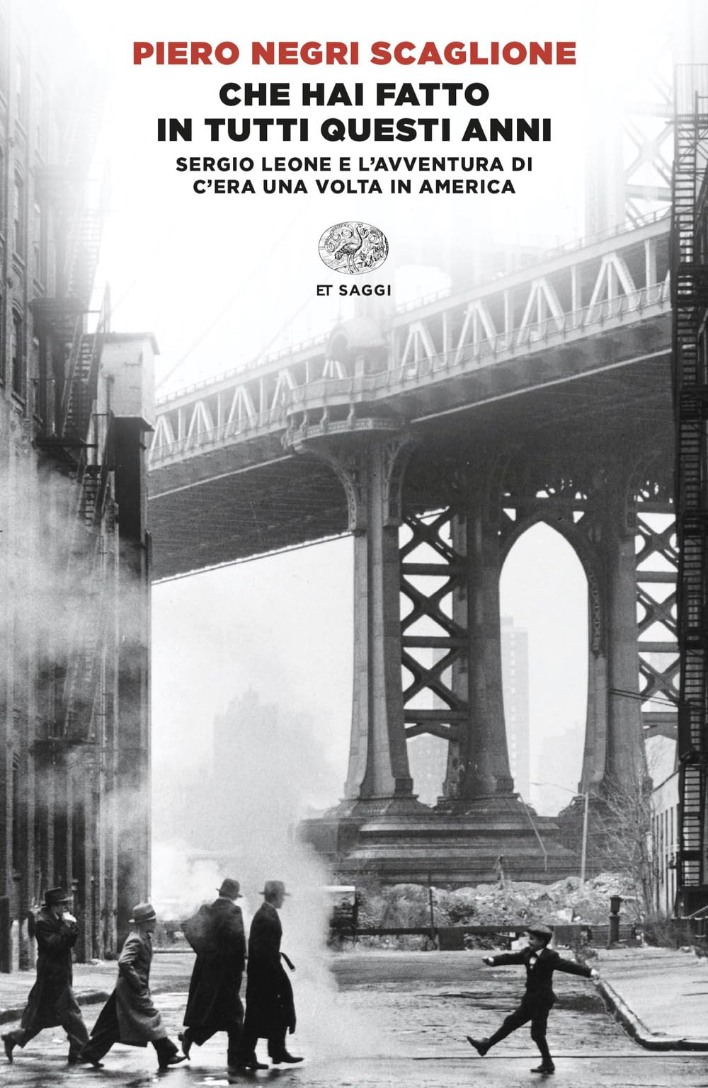 Che Hai Fatto In Tutti Questi Anni. Sergio Leone E L'avventura Di «C'era Una Volta In America» - 4