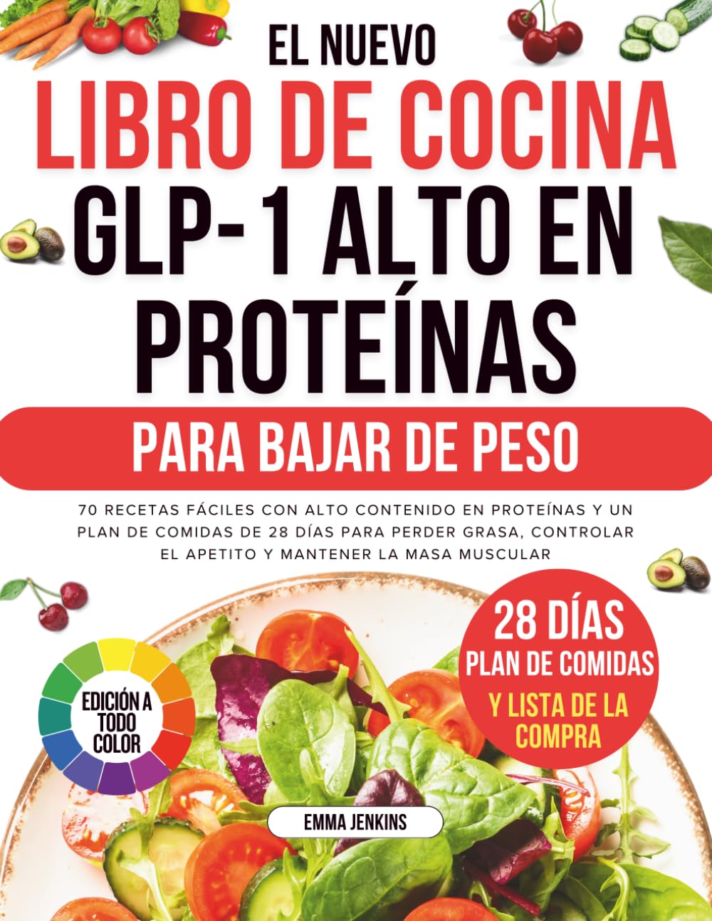El Nuevo Libro De Cocina Glp-1 Alto En Proteínas Para Bajar De Peso: 70 recetas fáciles con alto contenido en proteínas y un plan de comidas de 28 ... el apetito y mantener la masa muscular