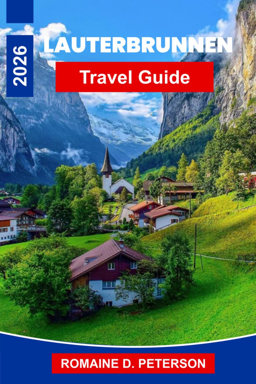 Lauterbrunnen Travel Guide 2026: Discover Waterfall Valleys, Alpine Peaks, Scenic Trails, Swiss Villages, and Practical Tips for Your Switzerland Getaway
