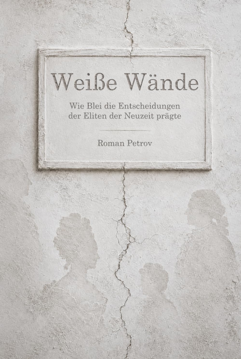 Weiße Wände: Wie Blei die Entscheidungen der Eliten der Neuzeit prägte