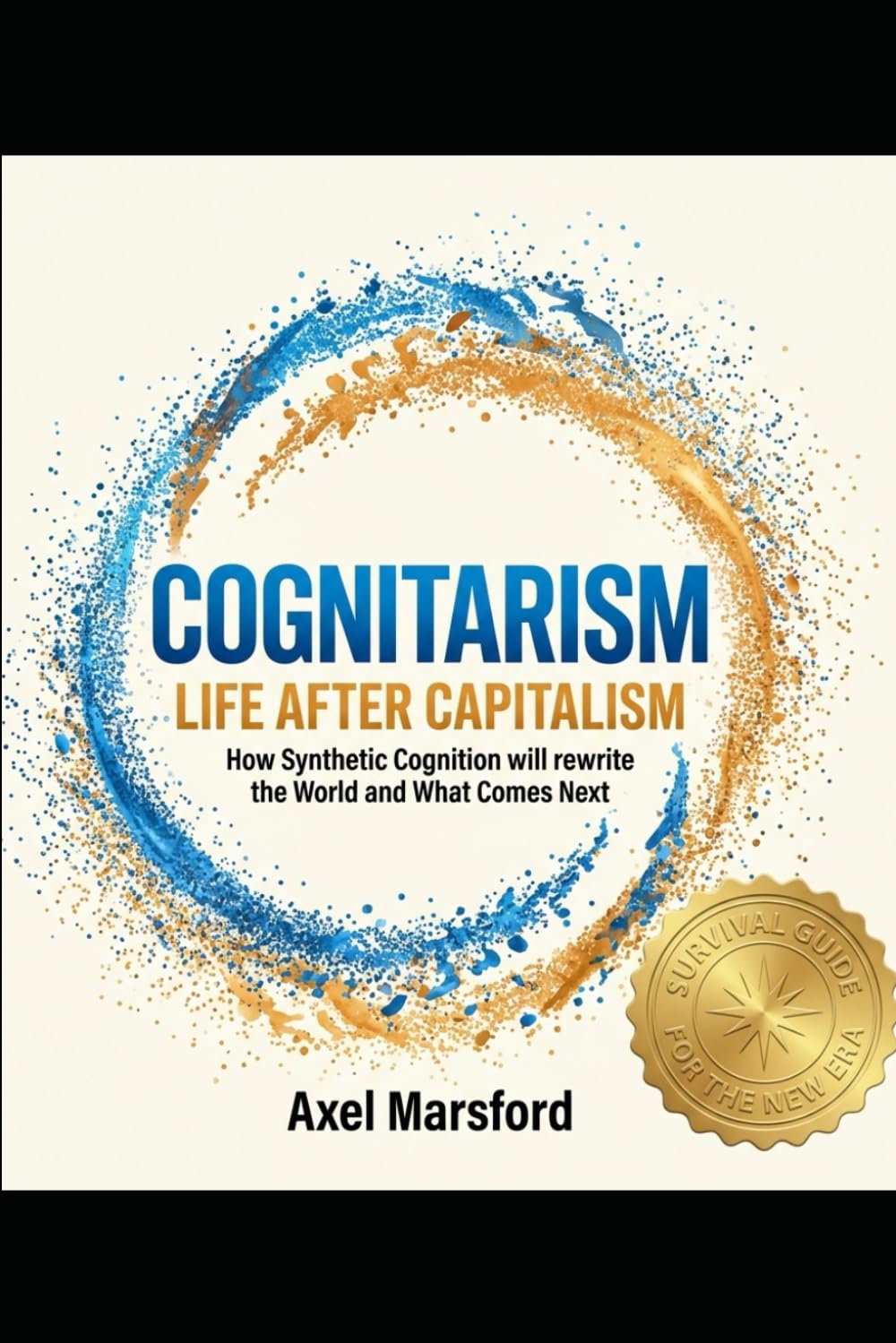 Cognitarism: Life After Capitalism: A Survival Guide for the New Era