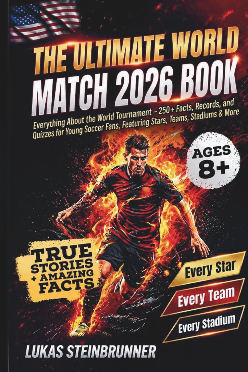 The Ultimate World Match 2026 Book: Everything About the World Tournament – 250+ Facts, Records, and Quizzes for Young Soccer Fans, Featuring Stars, Teams, Stadiums & More