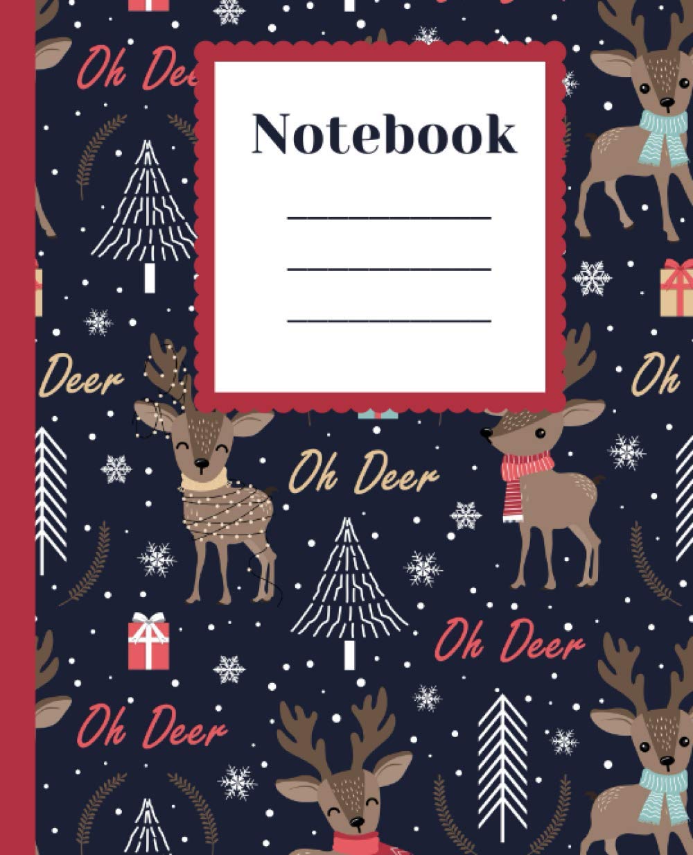 "Oh Deer" Christmas Reindeer Print Notebook: Journal - College Ruled - 7.5 X 9.25 - 120 Pages
