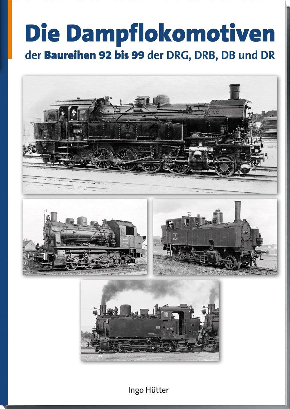 Die Dampflokomotiven der Baureihen 92–99 der DRG, DRB, DB und DR: Lokomotiven deutscher Eisenbahnen, Band 5