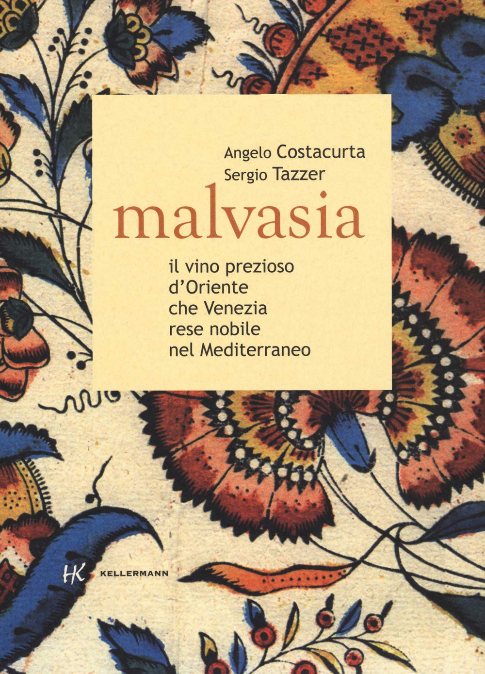 Malvasia. Il Vino Prezioso D'oriente Che Venezia Rese Nobile Nel Mediterraneo - 4
