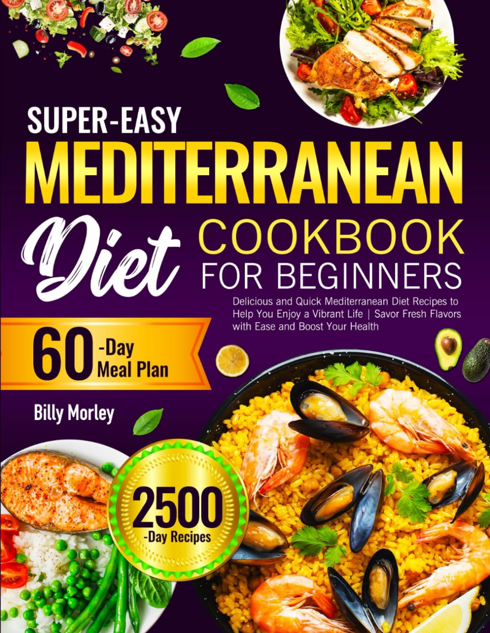 Super-Easy Mediterranean Diet Cookbook for Beginners: Delicious and Quick Mediterranean Diet Recipes to Help You Enjoy a Vibrant Life | Savor Fresh Flavors with Ease and Boost Your Health