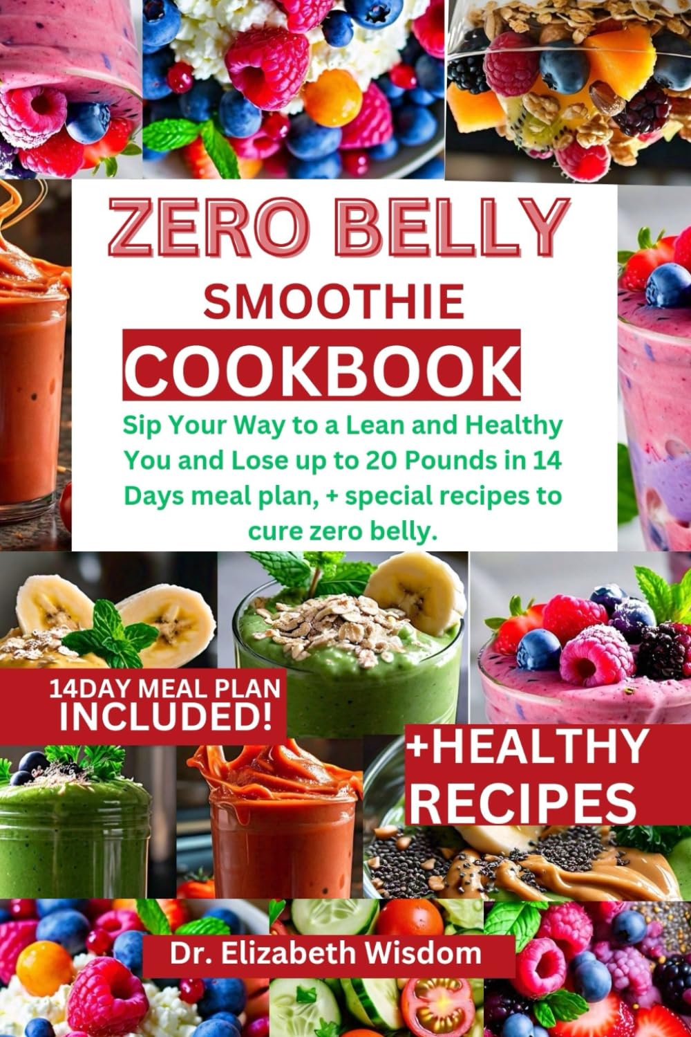 zero belly smoothie cookbook: Sip Your Way to a Lean and Healthy You and Lose up to 20 Pounds in 14 Days meal plan, + special recipes to cure zero belly.