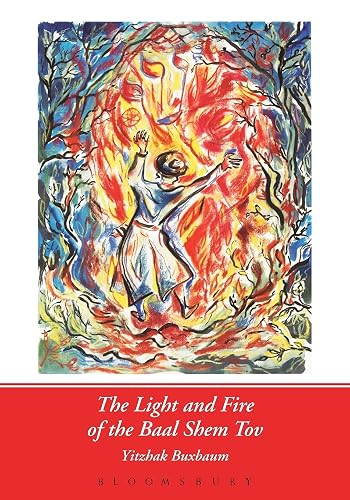 The Light and Fire of the Baal Shem Tov