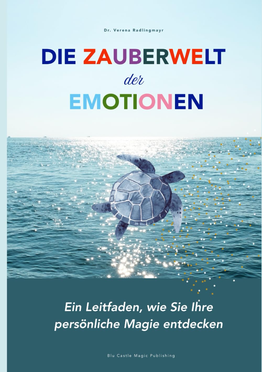 Die Zauberwelt der Emotionen: Ein Leitfaden, wie Sie Ihre persönliche Magie entdecken