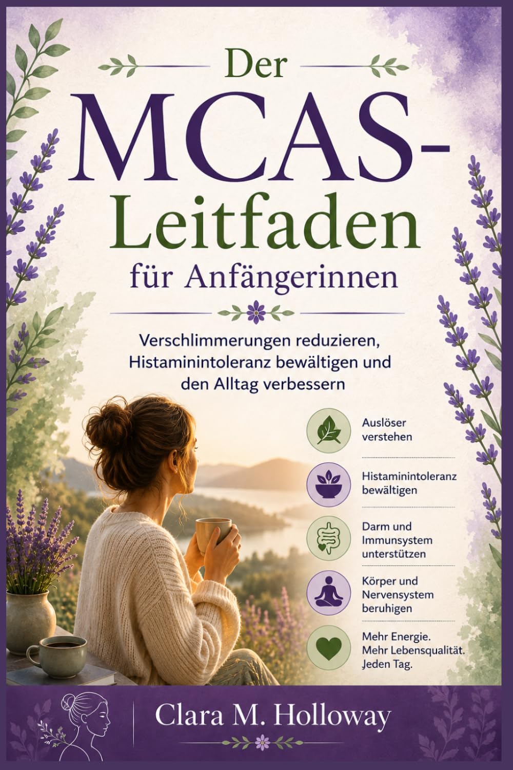 Der MCAS-Leitfaden für Anfängerinnen: Verschlimmerungen reduzieren, Histaminintoleranz bewältigen und den Alltag verbessern