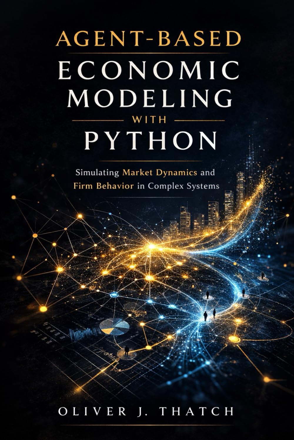 Agent-Based Economic Modeling with Python: Simulating Market Dynamics and Firm Behavior in Complex Systems