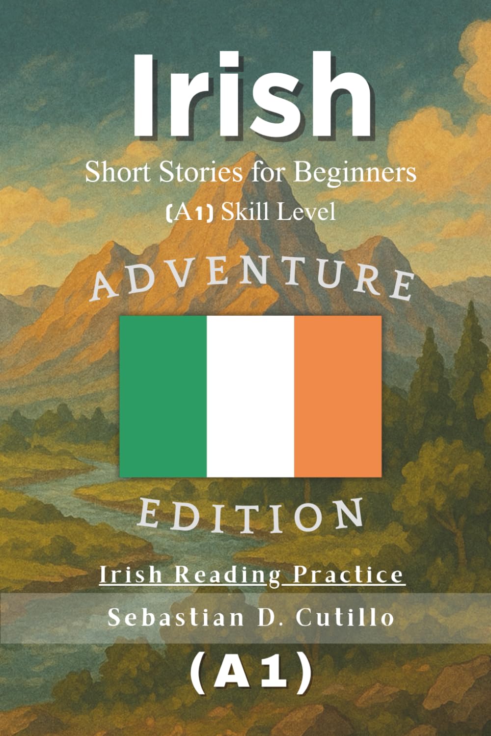 Irish Short Stories for Beginners (A1) Skill Level - Adventure Edition - Irish Reading Practice (Irish Gaelic Short Stories (CEFR Leveled Language Learning))