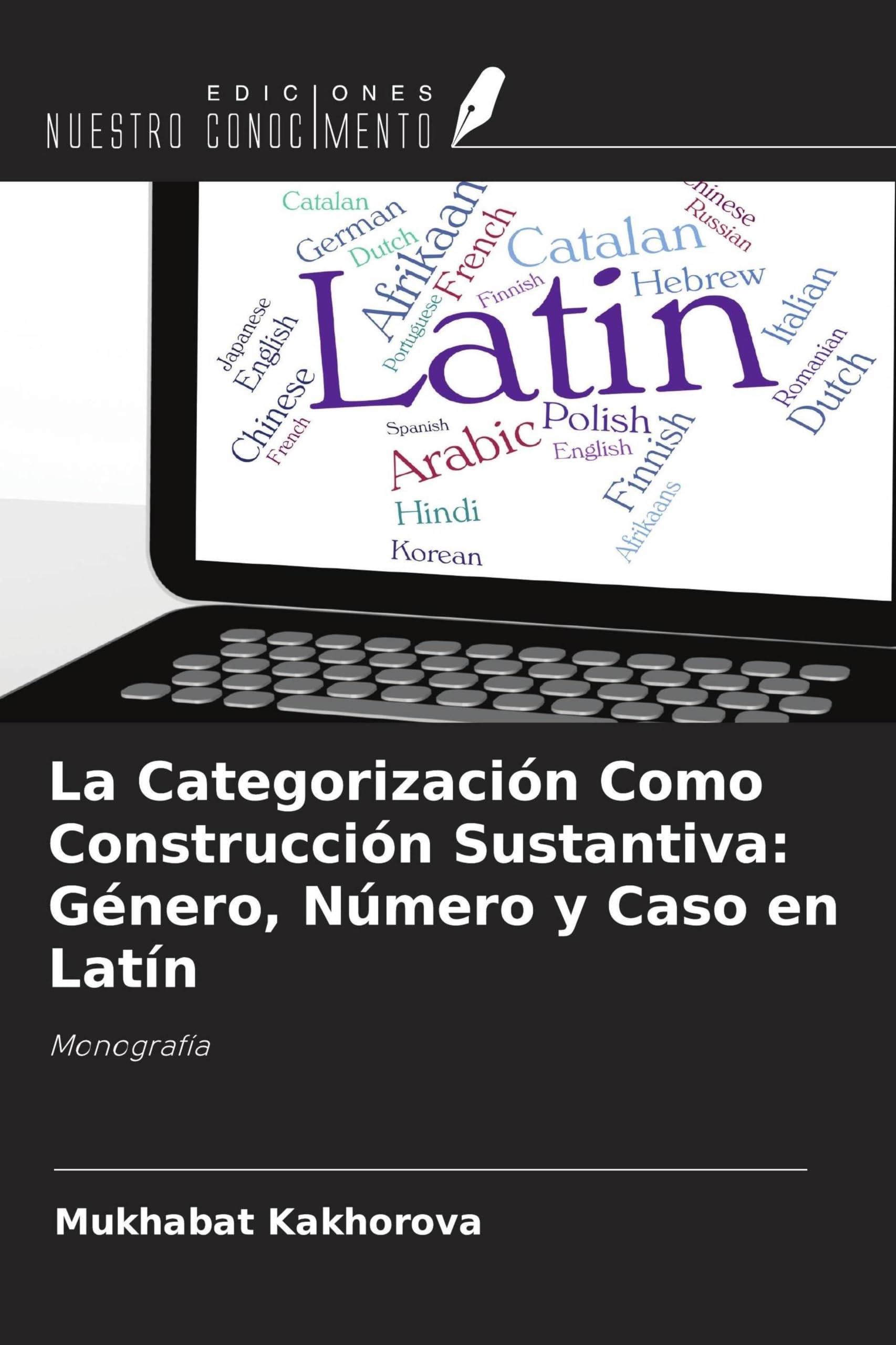 La Categorización Como Construcción Sustantiva: Género, Número y Caso en Latín: Monografía