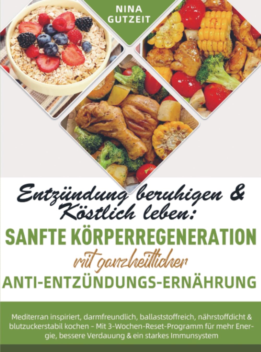 Entzündung beruhigen & Köstlich leben: Sanfte Körperregeneration mit ganzheitlicher Anti-Entzündungs-Ernährung