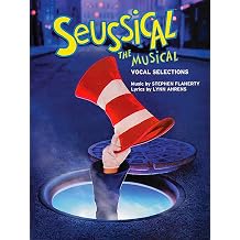 Seussical the Musical - Vocal Selections | Piano Vocal Guitar Sheet Music Songbook | Broadway Musical Score with Lyrics and Chords | Vocal Selections for Students Teachers Performers