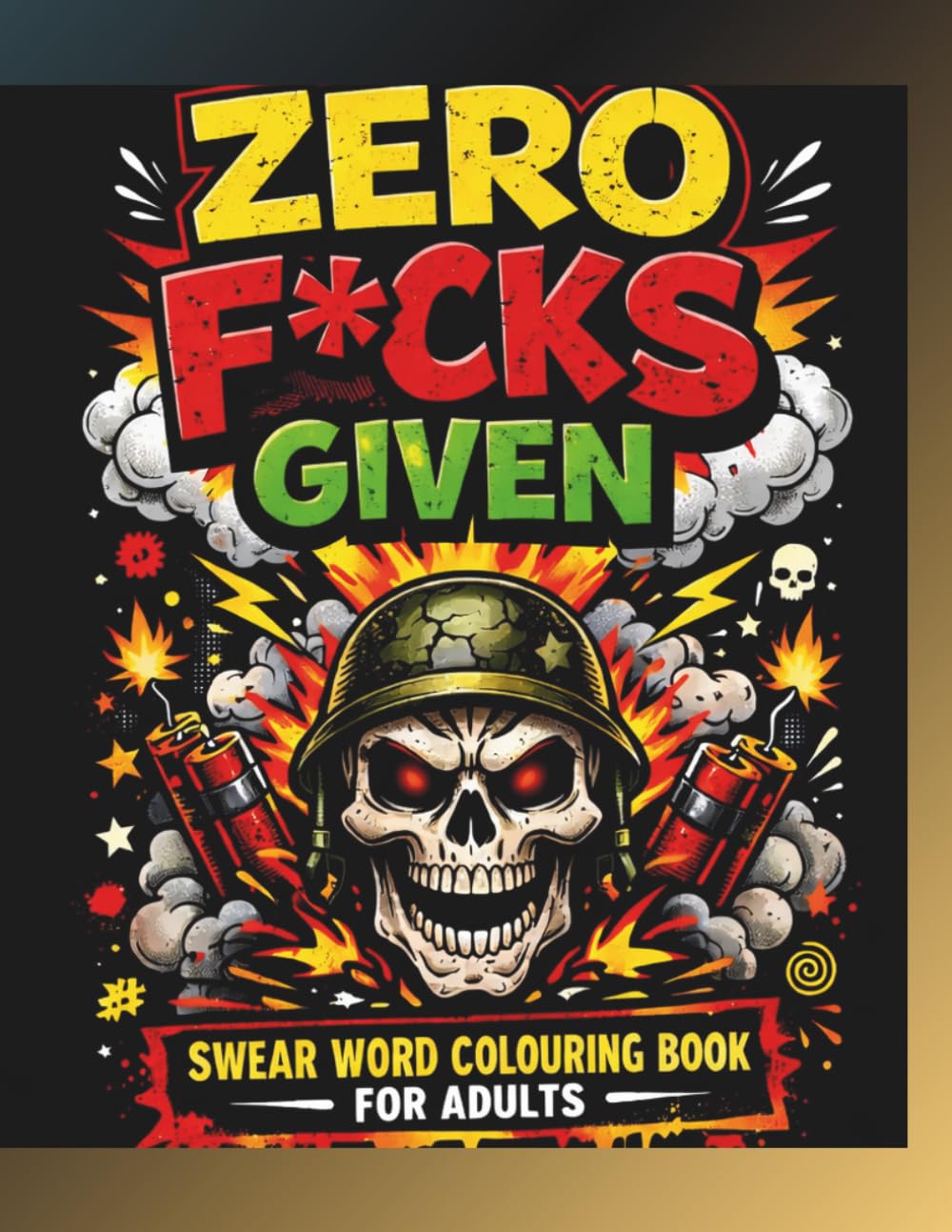 Zero F*cks Given: Swear Word Colouring Book for Adults | Funny Offensive & Stress Relief Designs