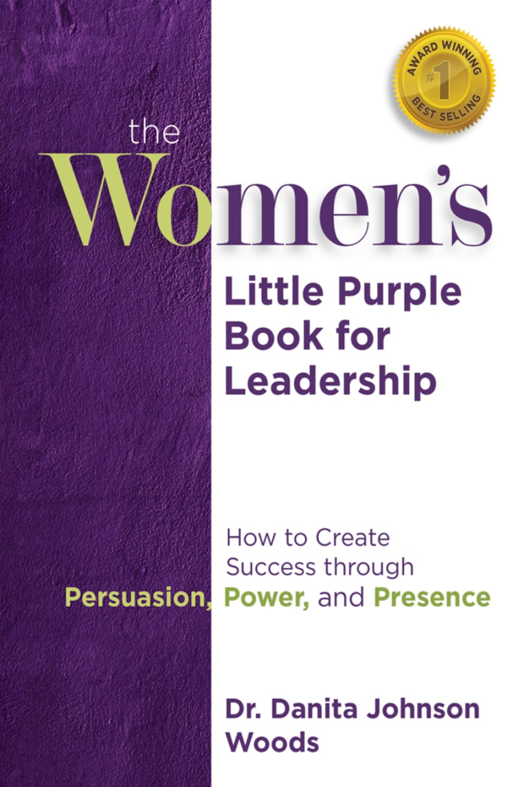 The Women's Little Purple Book for Leadership: How to Create Success through Persuasion, Power, and Presence