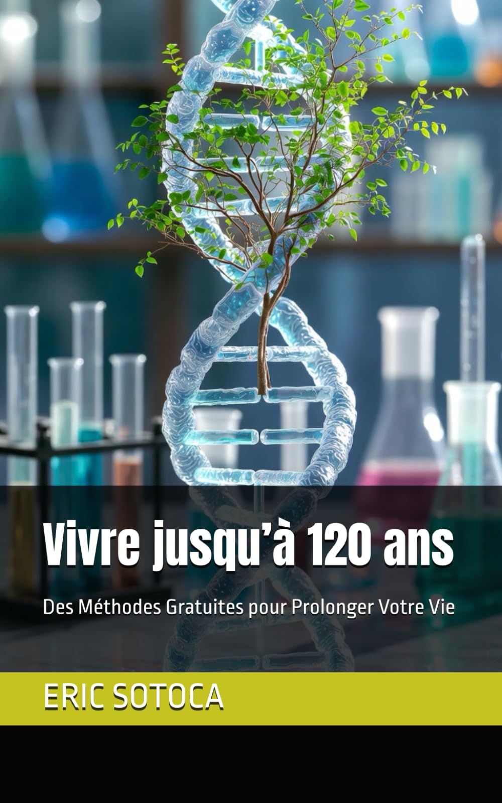 Vivre jusqu’à 120 ans: Des Méthodes Gratuites pour Prolonger Votre Vie