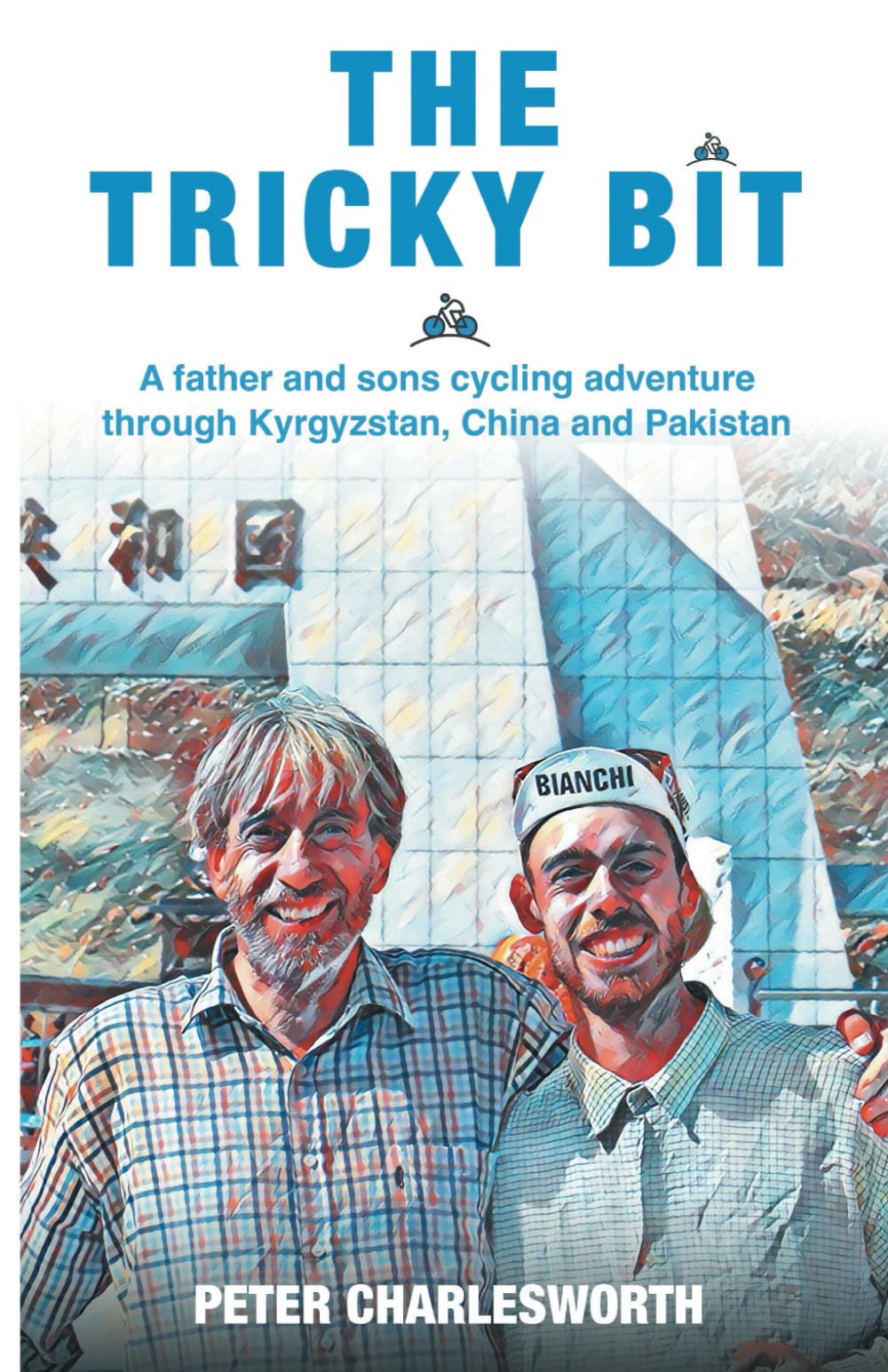 THE TRICKY BIT: A father and sons cycling adventure through Kyrgyzstan, China and Pakistan