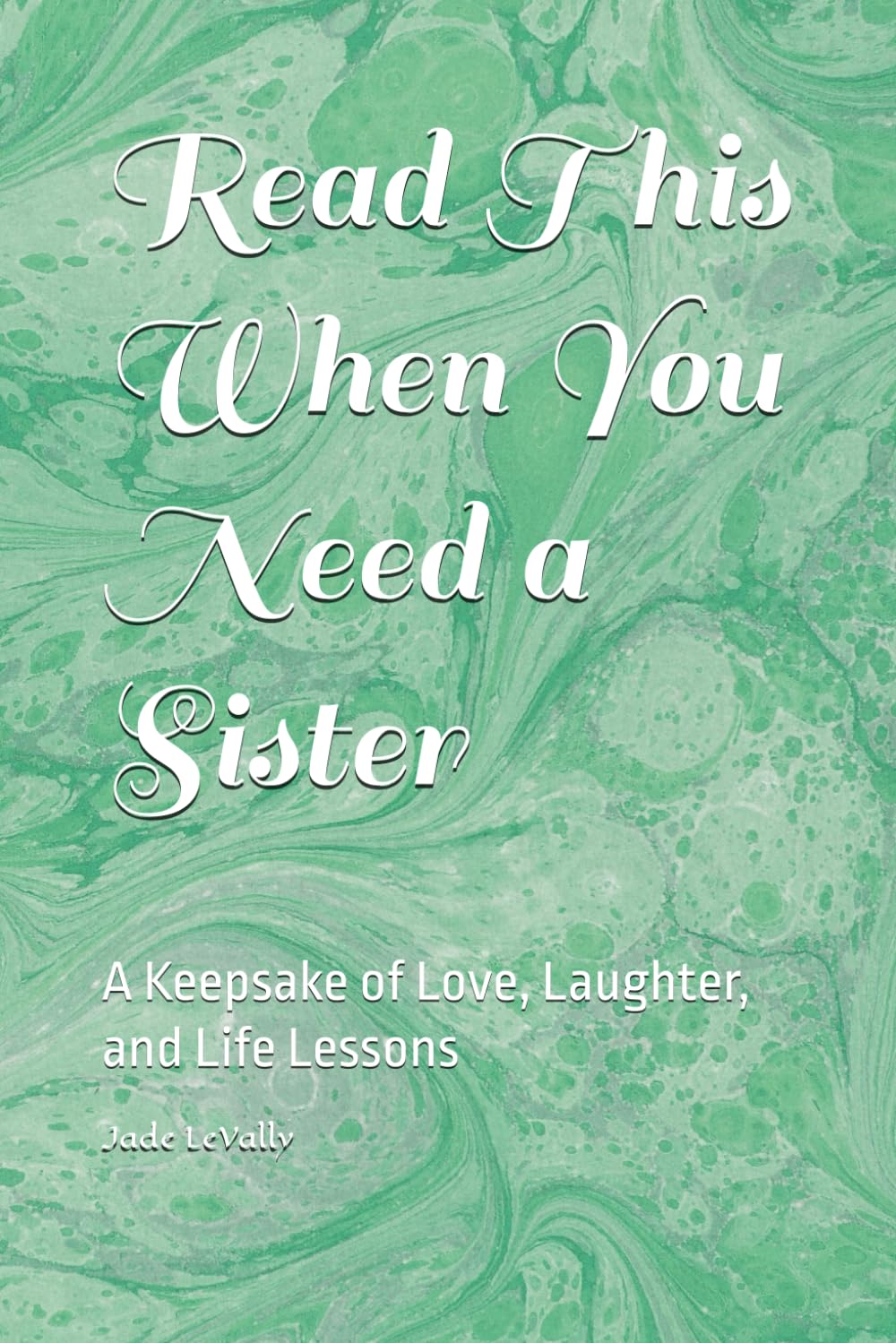 Read This When You Need a Sister: A Keepsake of Love, Laughter, and Life Lessons