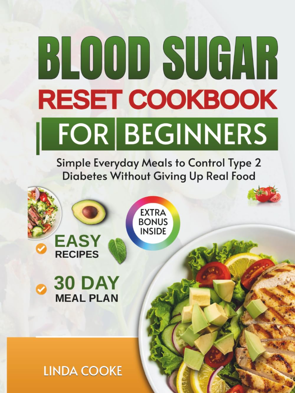 Blood Sugar Reset Cookbook for Beginners: Simple Everyday Meals to Control Type 2 Diabetes Without Giving Up Real Food (Easy Diabetes cookbooks)