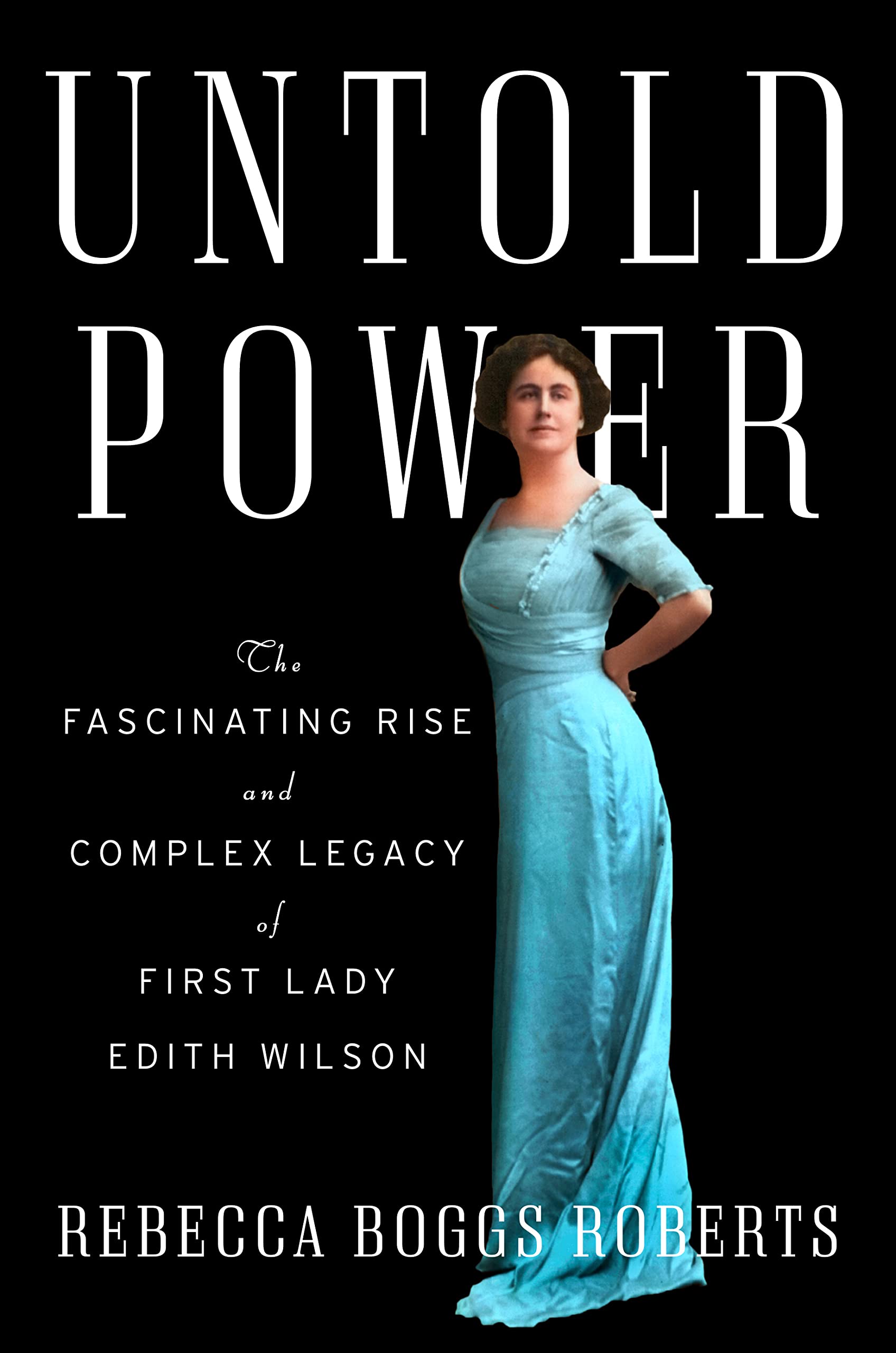 Untold Power: The Fascinating Rise and Complex Legacy of First Lady Edith Wilson