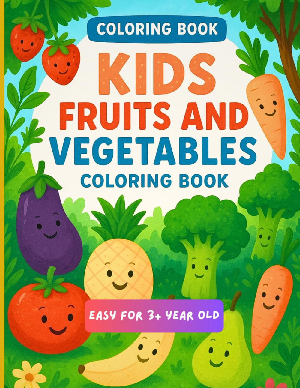 Funny Fruits & Veggies Coloring Book for Kids Ages 3+: 54 Cute and Silly Fruit & Vegetable Coloring Pages | Single-Sided, No Bleed (Little Happy Learners Coloring Series)
