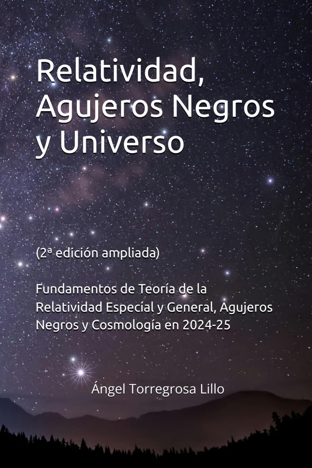 Relatividad, Agujeros Negros y Universo (2ª edición ampliada): Fundamentos de Teoría de la Relatividad Especial y General, Agujeros Negros y Cosmología en 2024-25