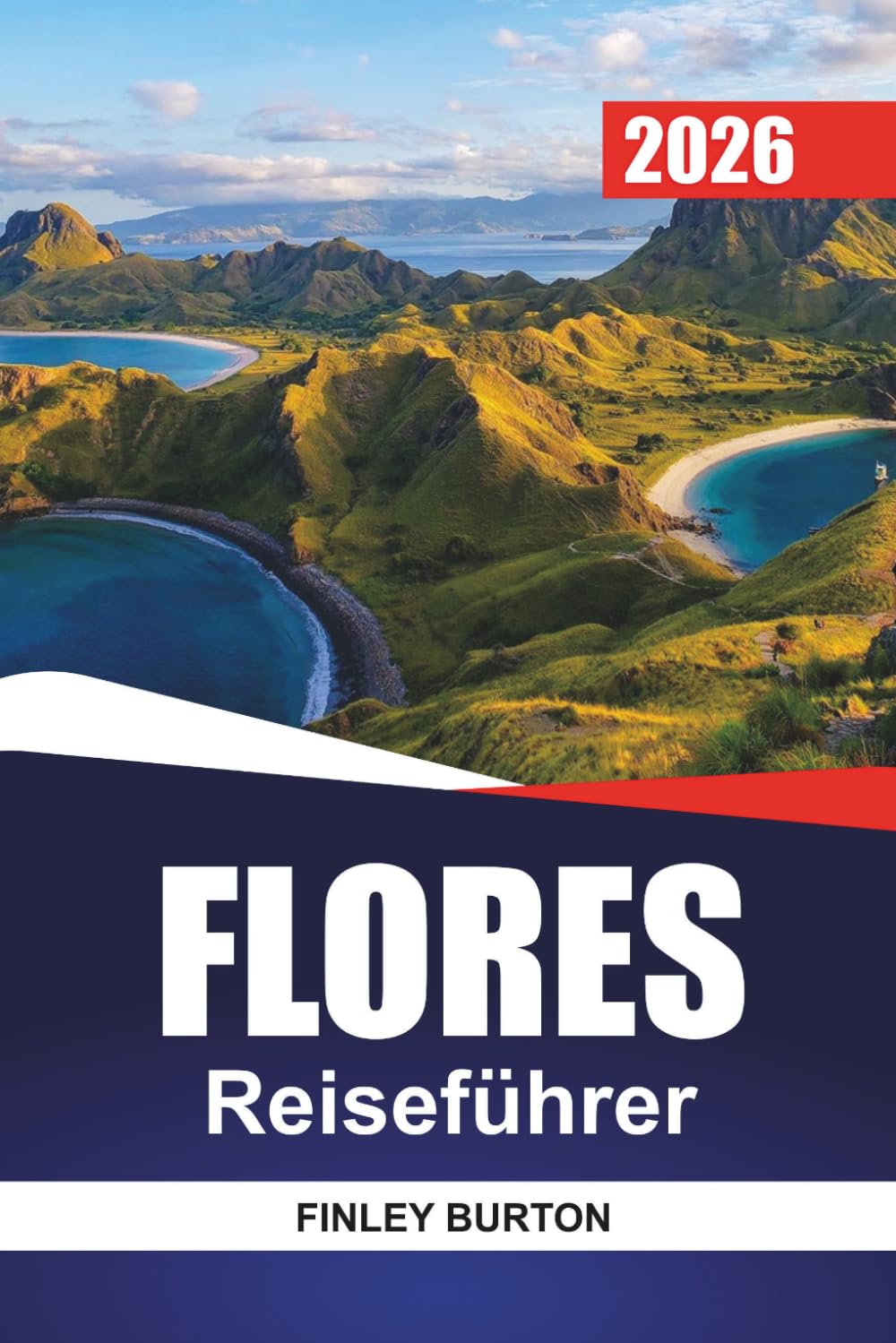 FLORES Reiseführer 2026: Praktische Planung für Erstbesucher Komodos, der örtlichen Dörfer und versteckten Strände