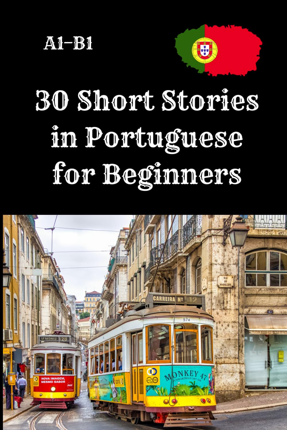 30 Short Stories in Portuguese for Beginners A1–B1: Read and Improve Your Portuguese with 30 Engaging Short Stories – Each Story Includes 4 ... Reading Practice, and Language Learners.