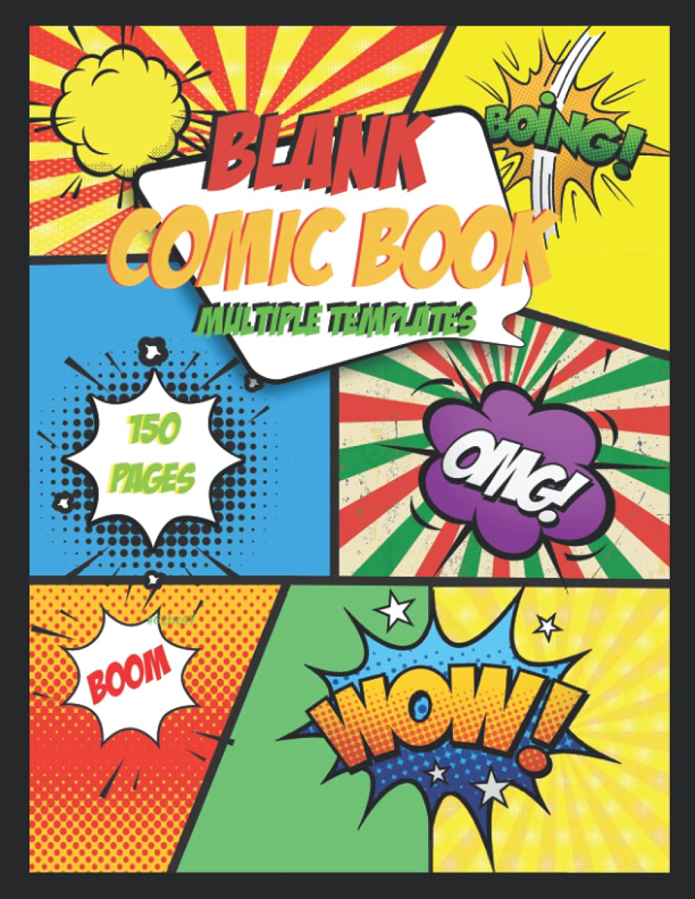 Blank Comic Book For Adults And Kids Without Speech Bubbles: Large 150 Pages Of Special Templates To Draw Your Creations And Cartoons