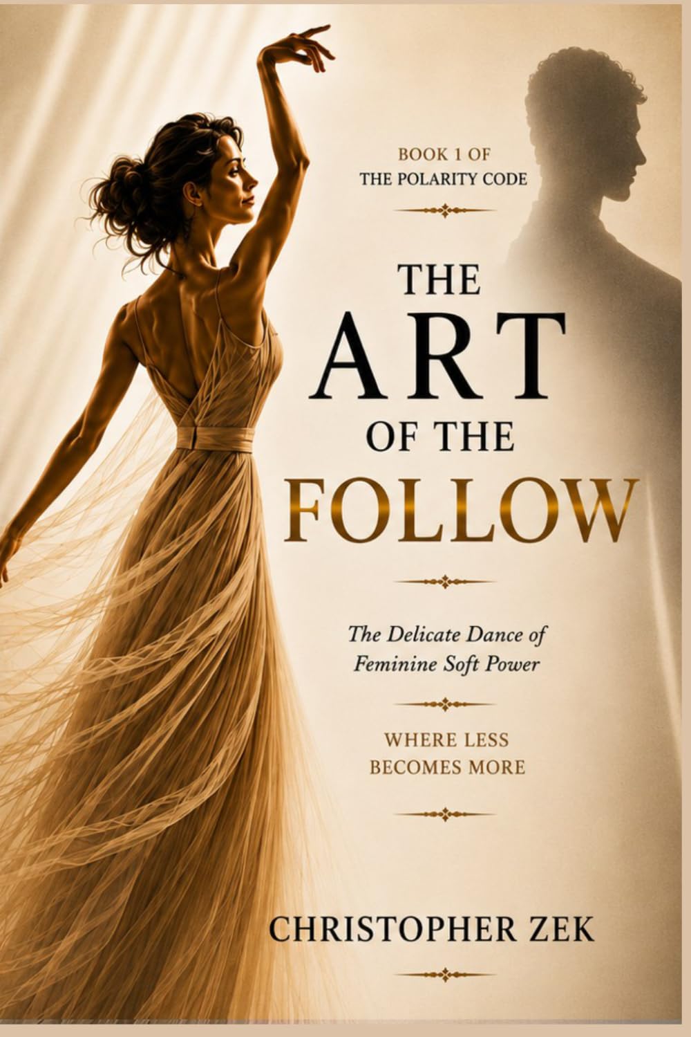 The Art of the Follow: The Delicate Dance of Feminine Soft Power (The Polarity Code)