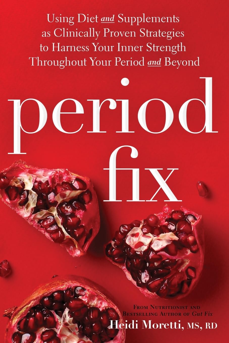 Period Fix: Using Herbal Remedies and Natural Medicine to Optimize Your Periods and to Reduce Symptoms of PMS, Heavy Periods, Painful Periods, PCOS, ... and Beyond (Gut and Hormone Health Series)