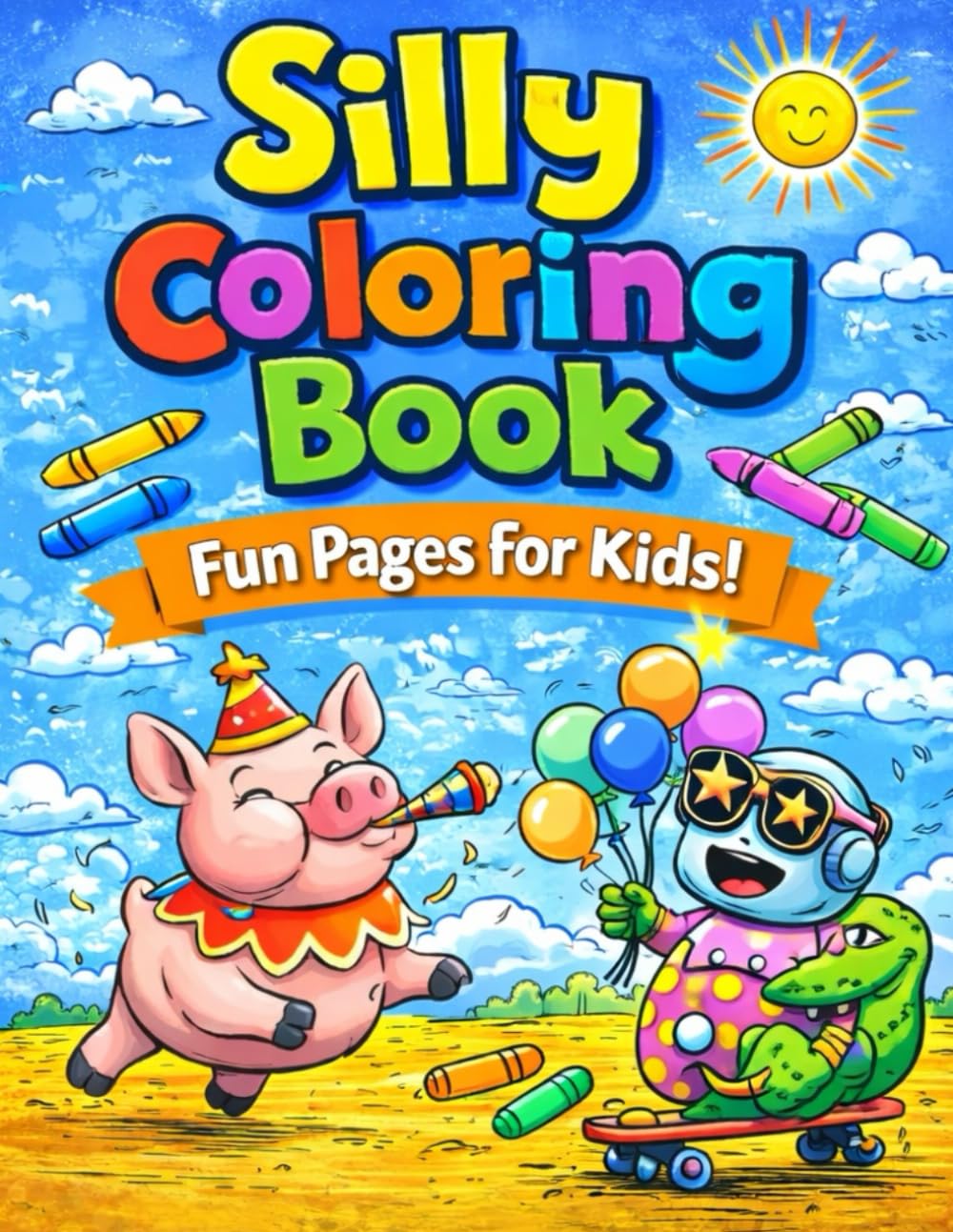 Silly Coloring Book: A Totally Silly Coloring Adventure
