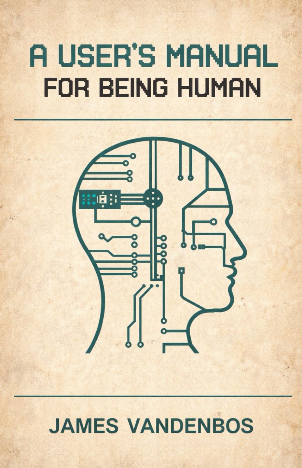 A User’s Manual for Being Human: Operating Instructions for Conscious Experience