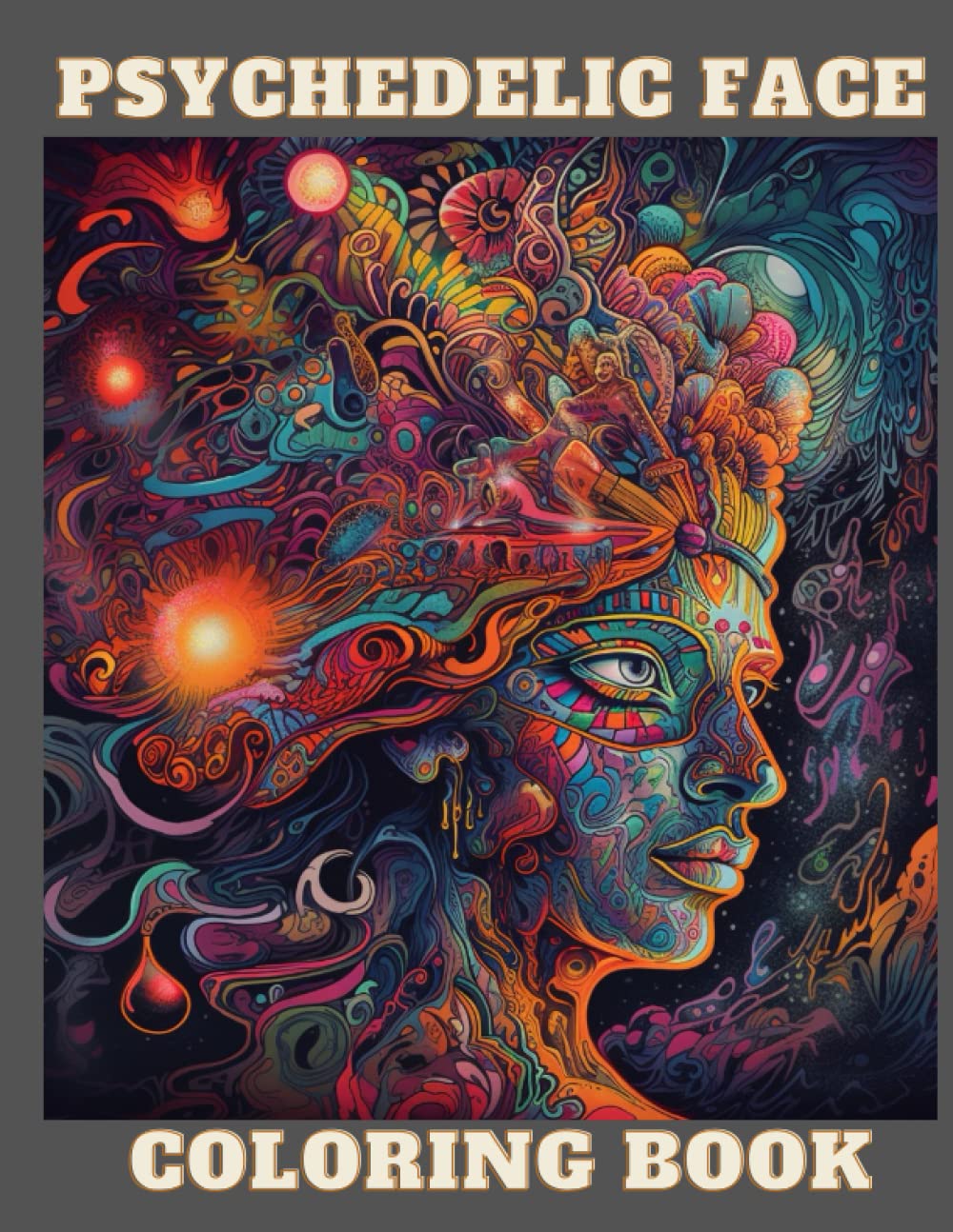 Psychedelic Face Coloring Book: Colourful and trippy Face illustrations