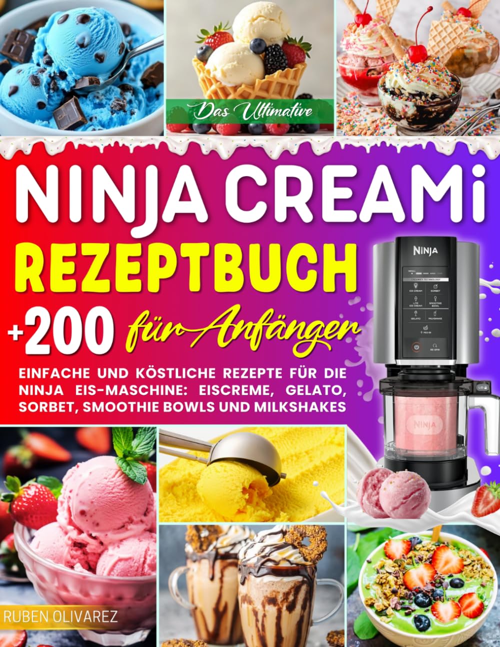 Das Ultimative Ninja CREAMi Rezeptbuch für Anfänger: +200 Einfache und Köstliche Rezepte für die Ninja Eis-Maschine: Eiscreme, Gelato, Sorbet, ... Milkshakes. Inkl. Tipps & Nährwertangaben!