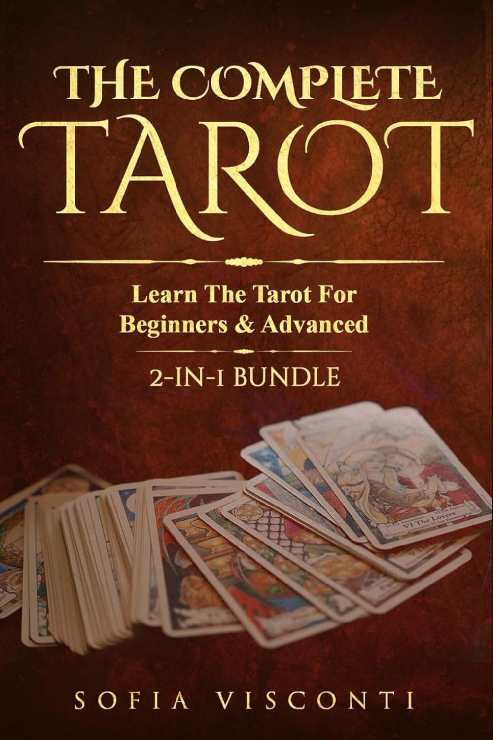 The Complete Tarot: Learn The Tarot For Beginners & Advanced