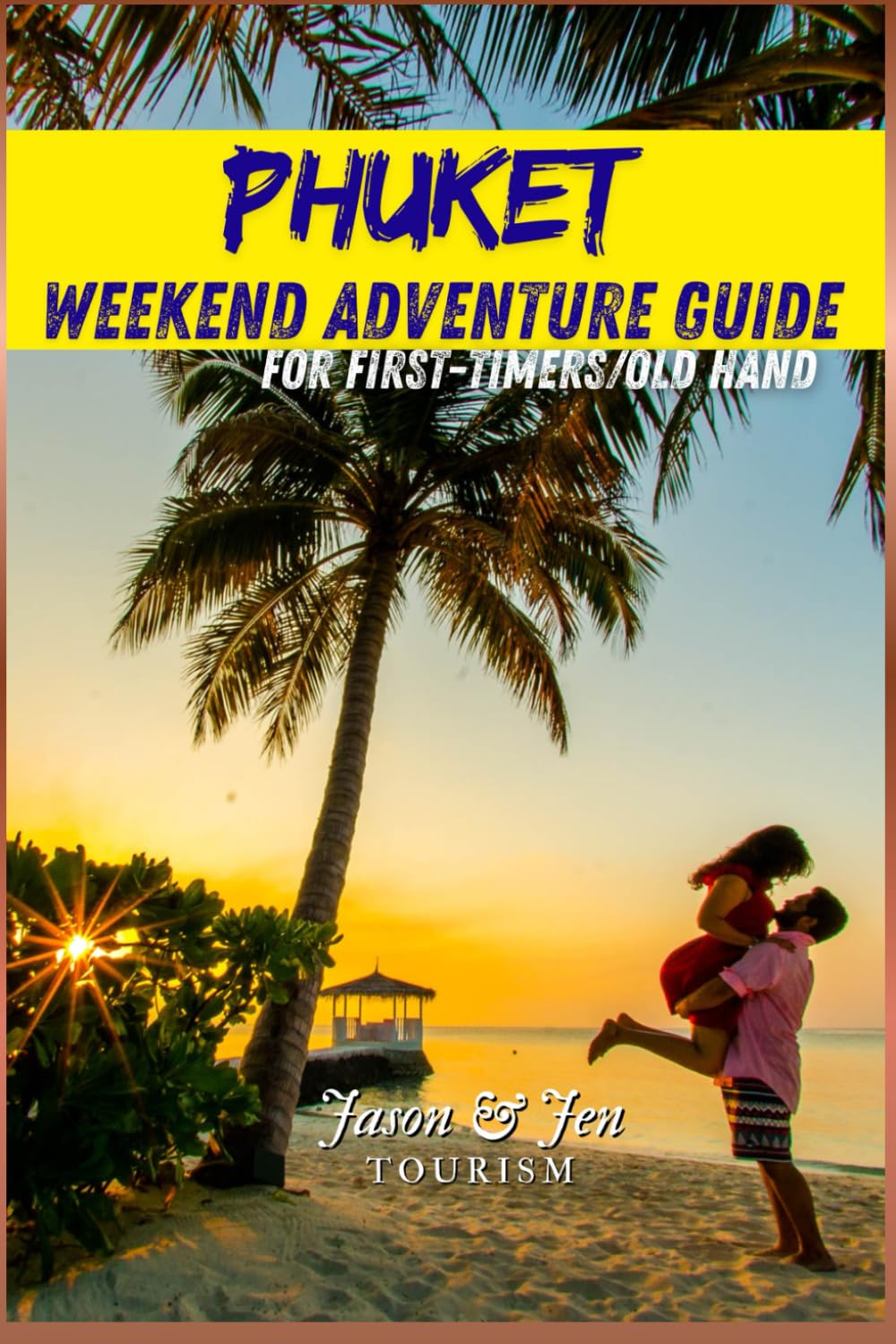 PHUKET WEEKEND ADVENTURE GUIDE: Hidden Beaches, Neighborhood Secrets, Local Food, Nature Trails & Culture You Won’t Find Online