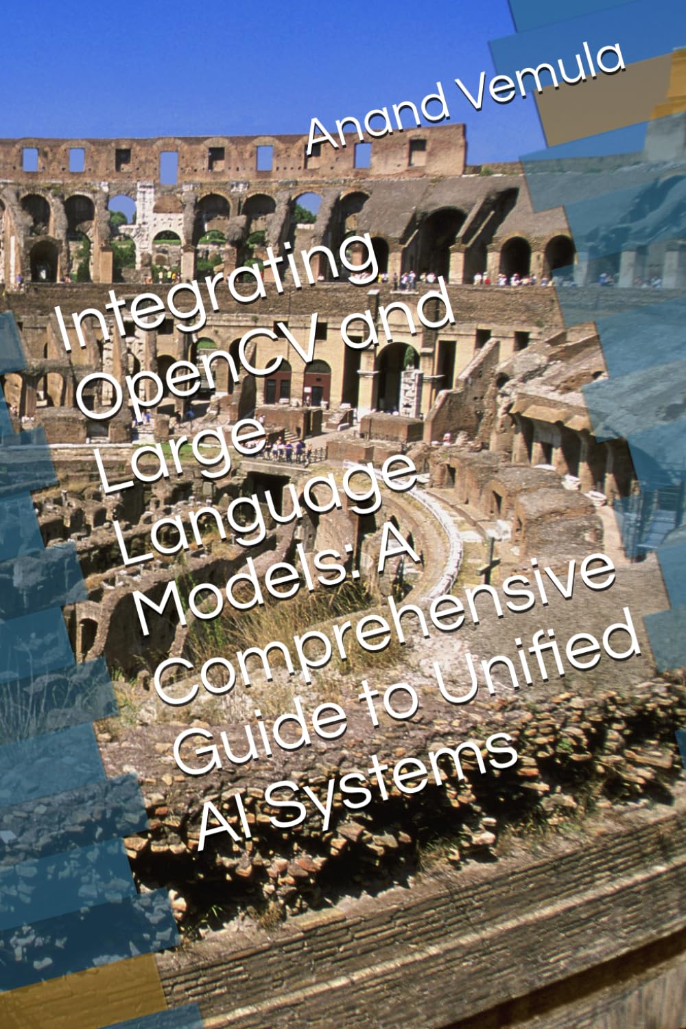 Integrating OpenCV and Large Language Models: A Comprehensive Guide to Unified AI Systems