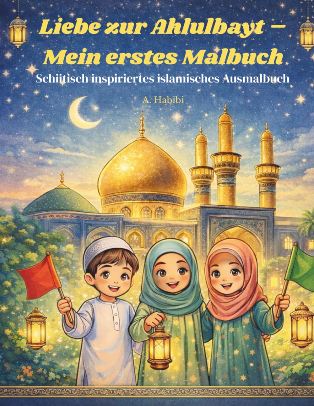 Liebe zur Ahlulbayt Mein erstes Malbuch: Schiitische inspiriertes islamisches Ausmalbuch
