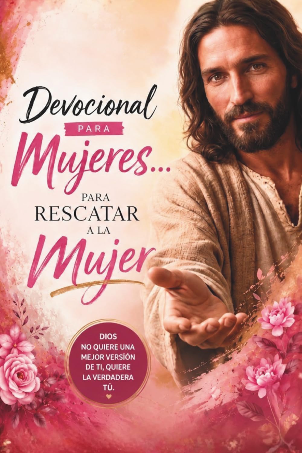 Devocional Para Mujeres...: Para Rescatar a la Mujer