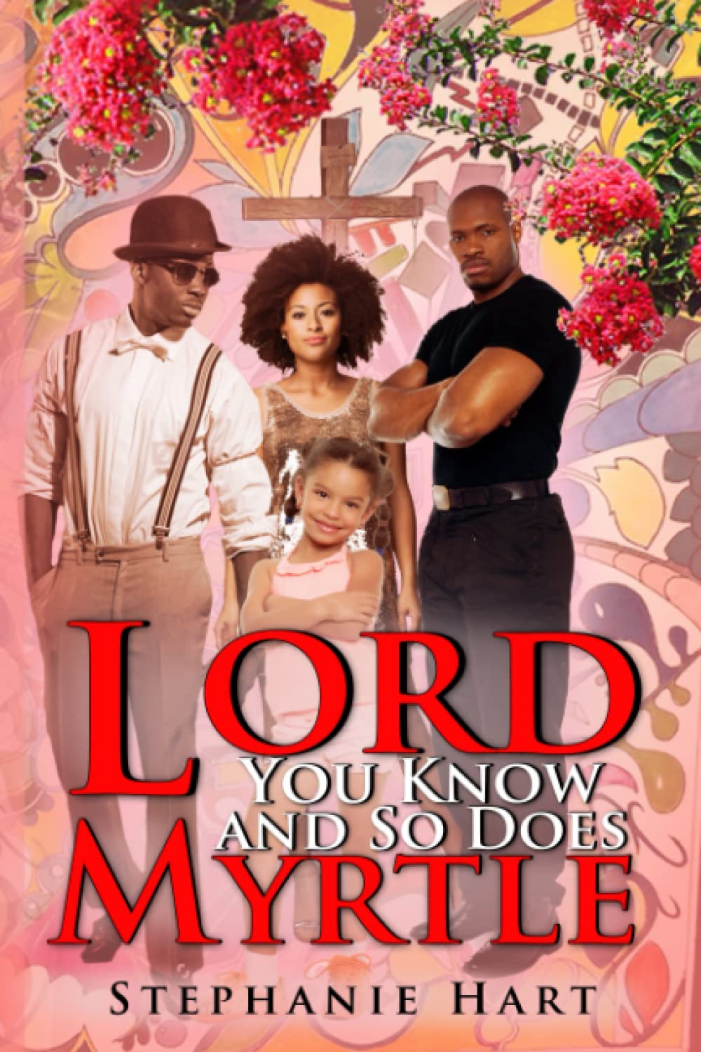 "Lord You Know, and So Does Myrtle"