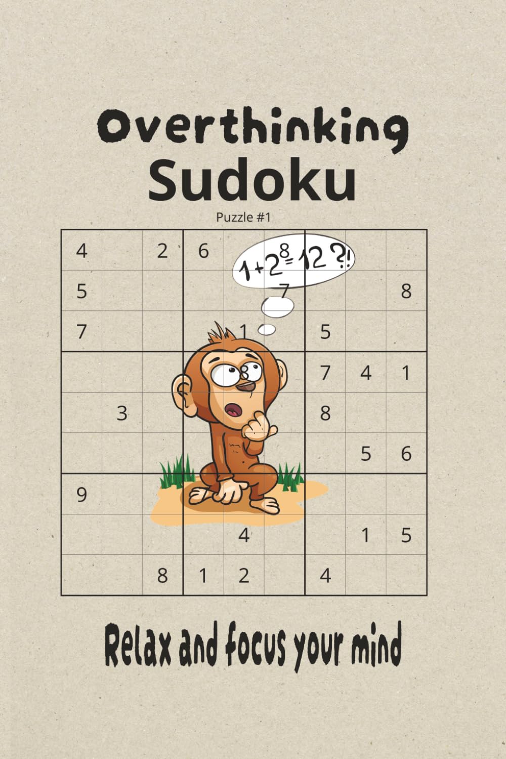 Overthinking Sudoku Puzzle BookSudoku Puzzles for: Sudoku Puzzles for Overthinkers I Relax and focus your mind I 6x9 inches, 110 Pages I 50+ Puzzles I Solutions Included