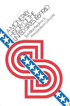 A Monetary History of the United States, 1867-1960: Friedman