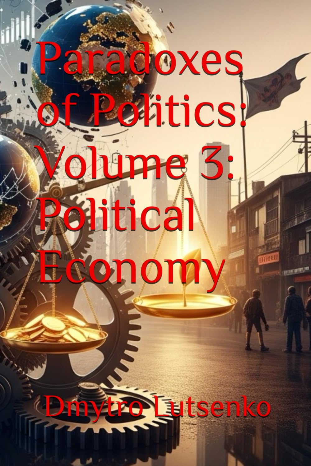 Paradoxes of Politics: Volume 3: Political Economy