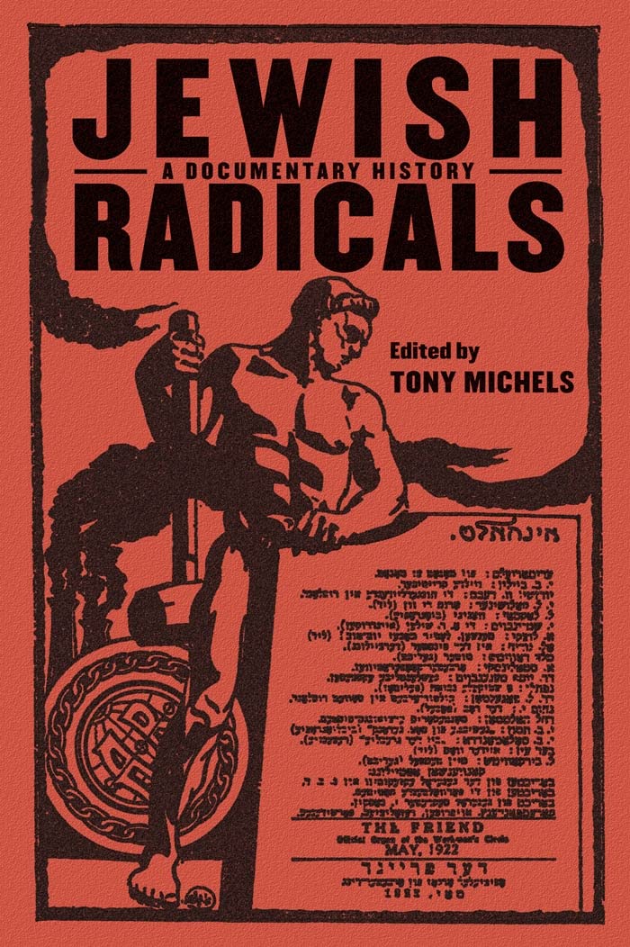 Jewish Radicals: A Documentary Reader (Goldstein-Goren Series in American Jewish History, 14)