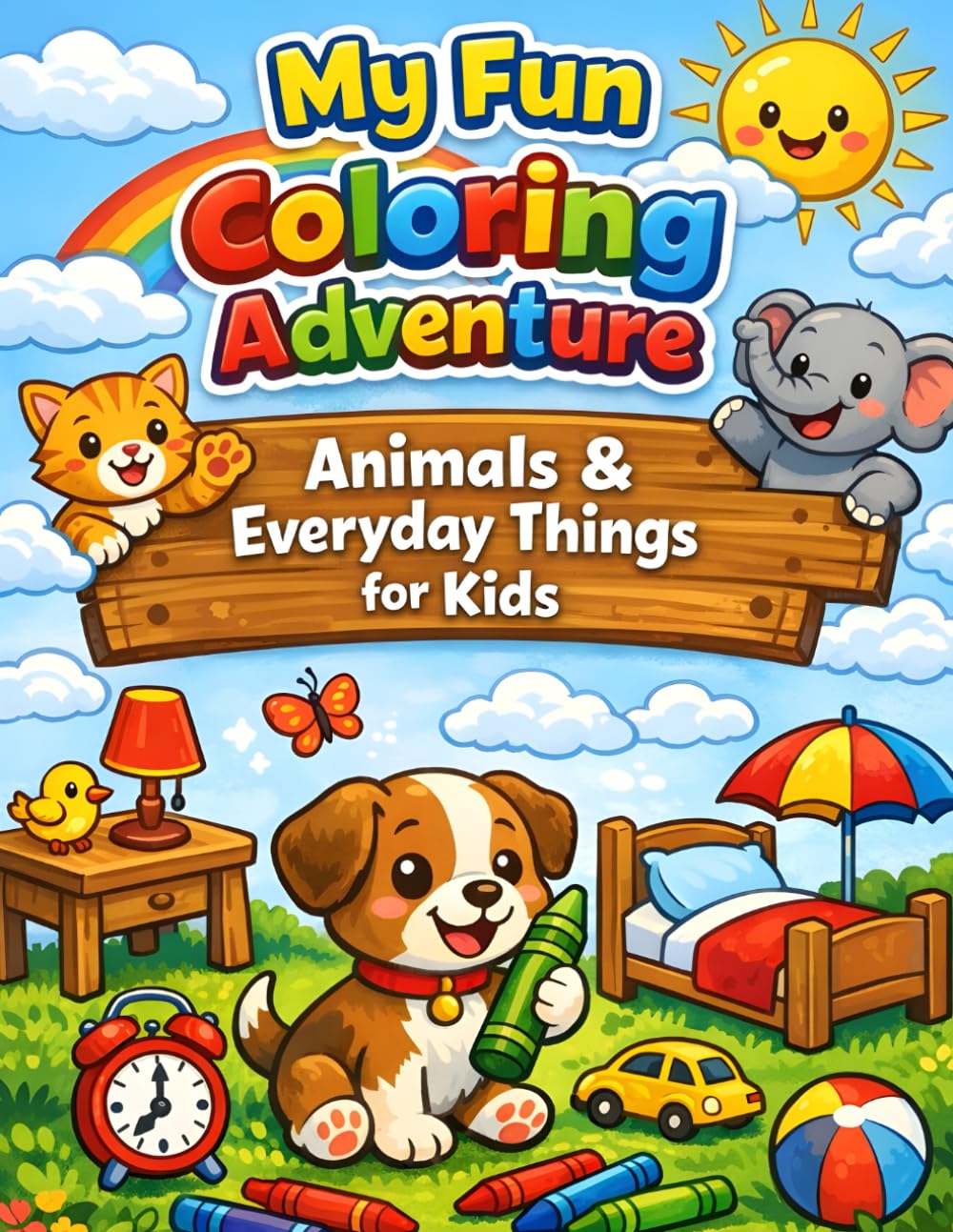 My Fun Coloring Adventure: Animals & Everyday Things for Kids: A Cute and Simple Coloring Book for Toddlers & Preschoolers with Easy Animals, Objects, and Big Bold Shapes